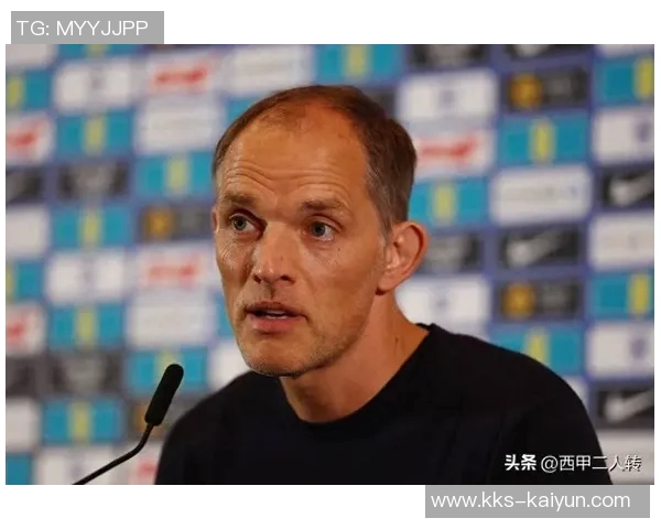 本特：图赫尔已确定大部分球员名单，阿诺德、格拉利什等或无缘